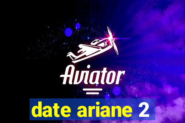 date ariane 2